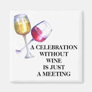 Celebration without Wine Funny Saying Magnet