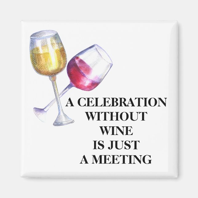 Celebration without Wine Funny Saying Magnet (Front)