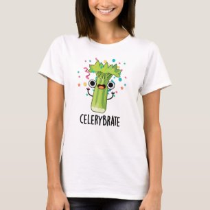 Celery-brate Funny Veggie Celery Pun  T-Shirt