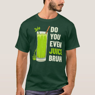 Celery Juice Design For Vegetarian  Do You Even Ju T-Shirt