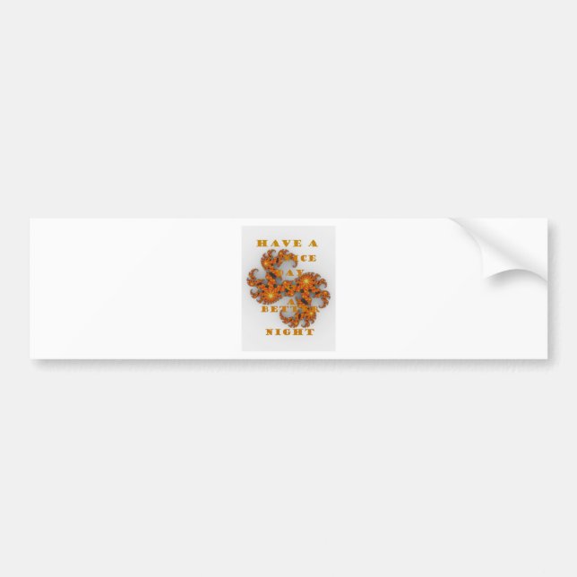 Celestial Galactic Have a Nice Day & Better Night Bumper Sticker (Front)