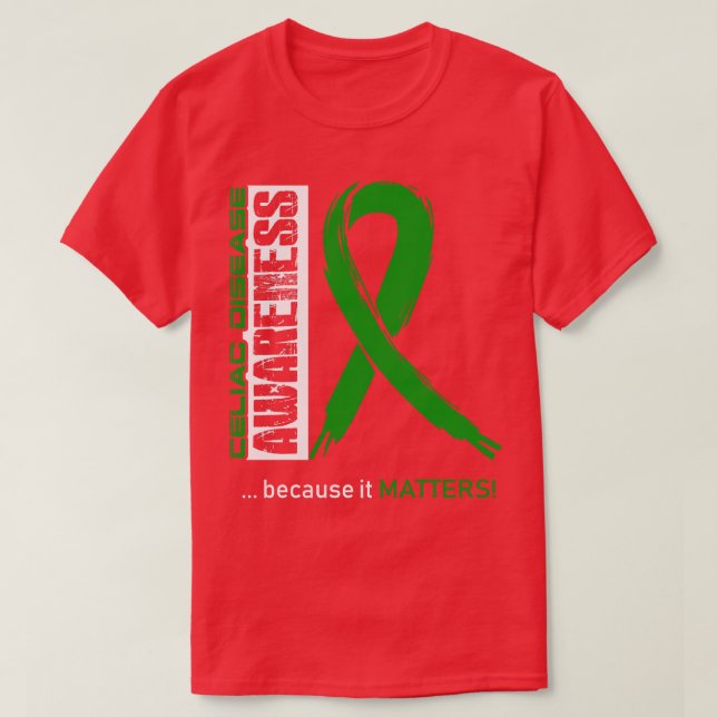 Celiac Disease Awareness Because Its Matters In Th T-Shirt (Design Front)