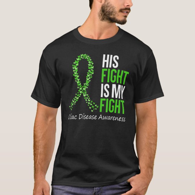 Celiac Disease Awareness His Fight Is My Fight Gre T-Shirt (Front)