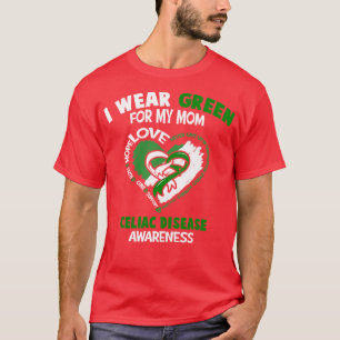 Celiac Disease Awareness I Wear Green For My Mum H T-Shirt