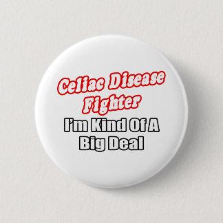 Celiac Disease Fighter...Big Deal 6 Cm Round Badge