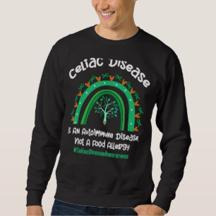 Celiac Disease Is An Autoimmune Disease Not A Food Sweatshirt