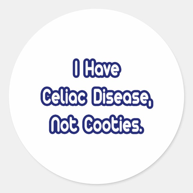 Celiac Disease...Not Cooties Classic Round Sticker (Front)