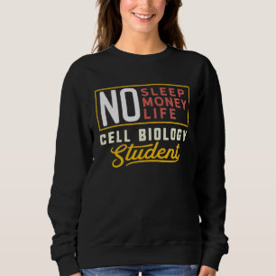 Cell Biology Major Studen Graduation Sweatshirt