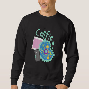 Cell Fie I Science I Biology Teacher Sweatshirt