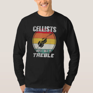Cellists Dont Get In Treble Cello Orchestra T-Shirt