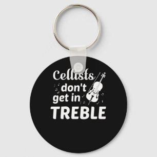 Cellists Dont Get In Treble Cello Player Key Ring