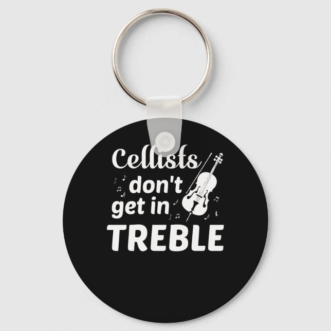 Cellists Dont Get In Treble Cello Player Key Ring (Front)