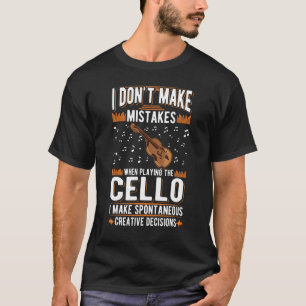 Cello Creative Decisions Cello Player Cellist 2 T-Shirt