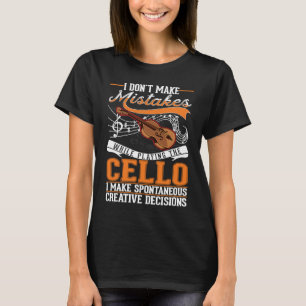 Cello Creative Decisions Cello Player Cellist T-Shirt