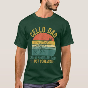Cello dad like a normal dad but much more cooler T-Shirt