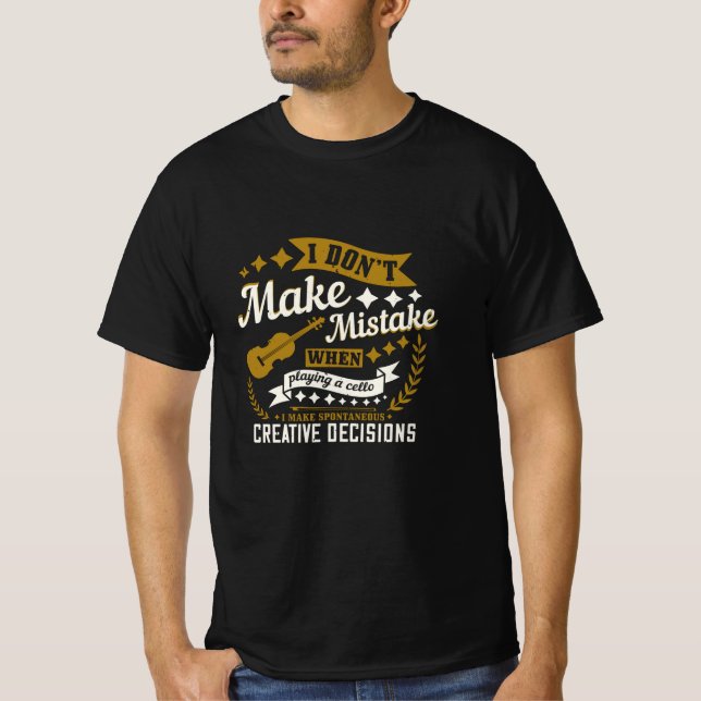 Cello - I Don't Make A Mistake T-Shirt (Front)