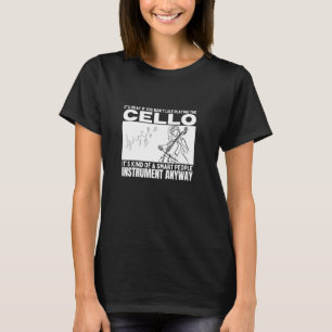 Cello Is For Smart People Funny Cellist T-Shirt