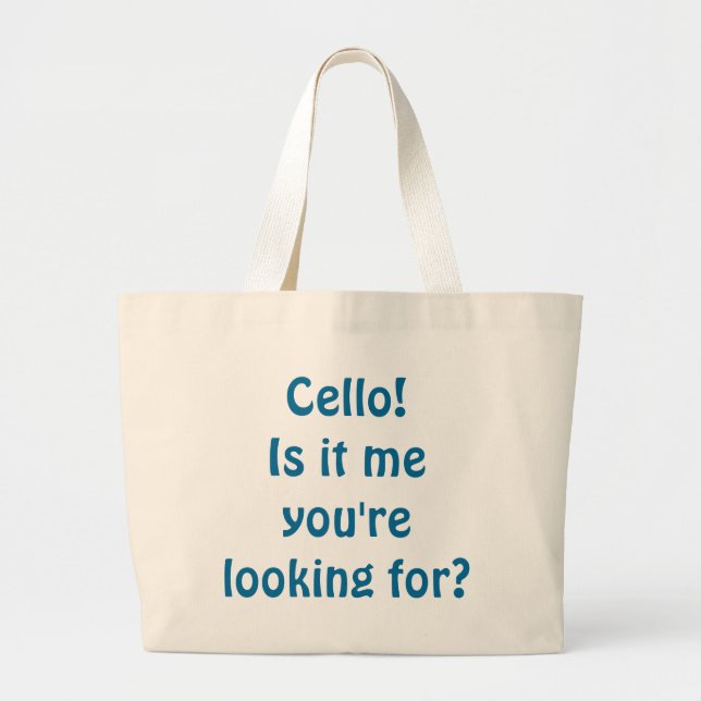 Cello! Is It Me You're Looking For? Tote Bag (Front)