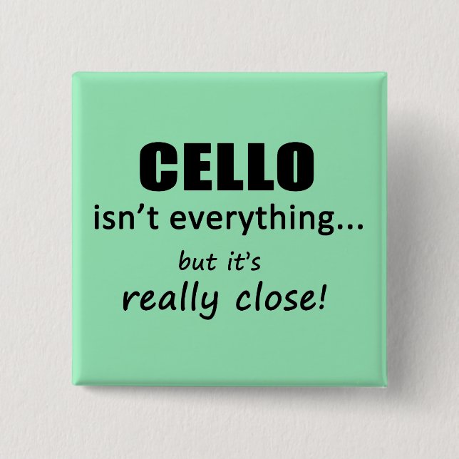 Cello Isn't Everything 15 Cm Square Badge (Front)