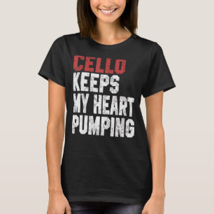 Cello Keeps My Heart Pumping  Cello  Men Women T-Shirt
