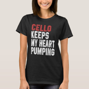 Cello Keeps My Heart Pumping  Cello  Men Women T-Shirt