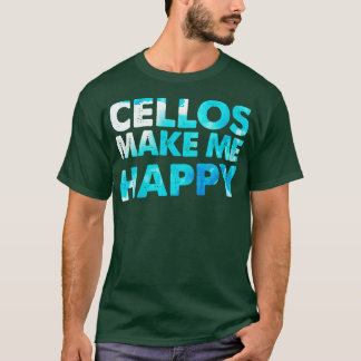 Cello Makes Me Happy Cellist Gift Cello Player T-Shirt