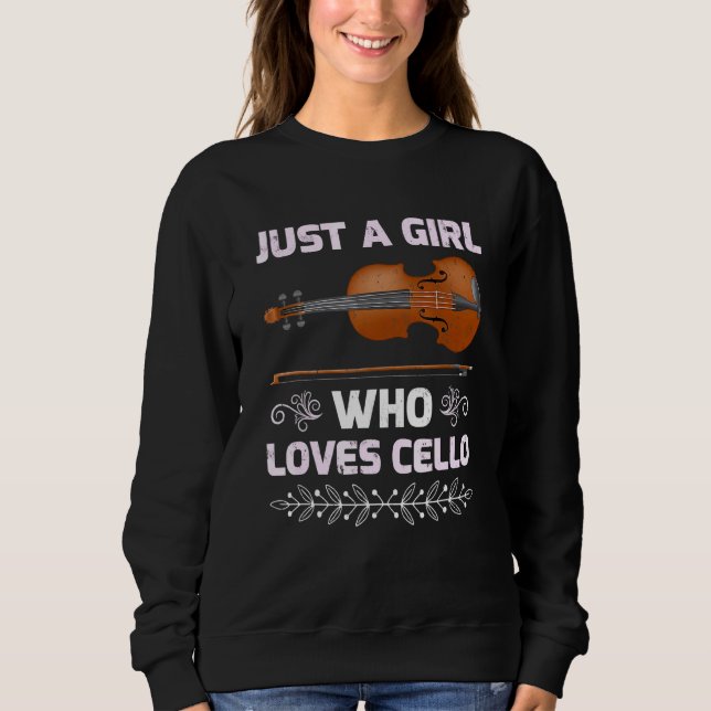 Cello Music Just A Girl Who Loves Cello Sweatshirt (Front)