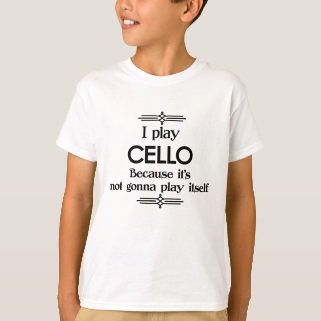 Cello - Play Itself Funny Deco Music T-Shirt (Front)