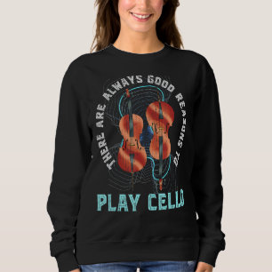 Cello Player Musical Instrument Cellist  Cello Sweatshirt