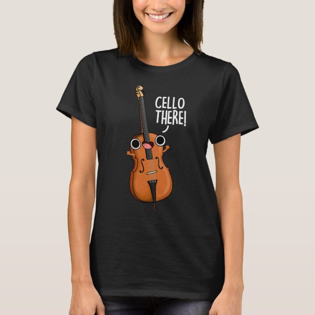 Cello There Funny Music Pun Dark BG T-Shirt (Front)