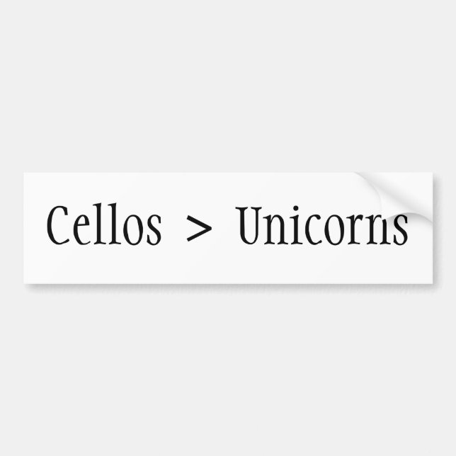 Cellos are greater than Unicorns (!) Bumper Sticker (Front)