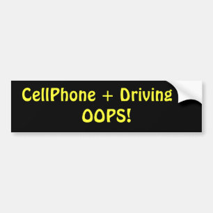 CellPhone + Driving = OOPS! Bumper Sticker