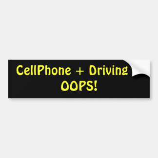 CellPhone + Driving = OOPS! Bumper Sticker