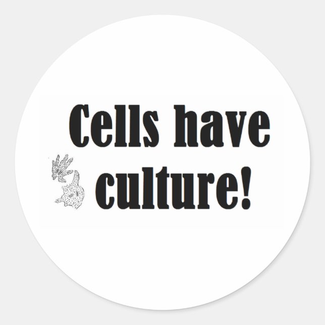 Cells have culture classic round sticker (Front)