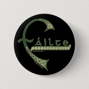 Celtic Pins & Buttons, Failte Welcome Design #2