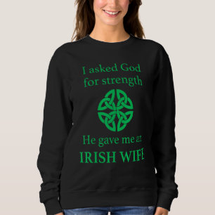 Celtic Wife I Asked God For Strength Celtic Knot G Sweatshirt