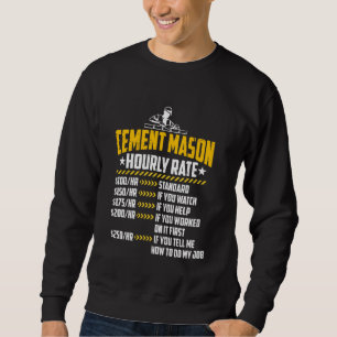 Cement Mason Hourly Rate Funny Concrete Finisher L Sweatshirt