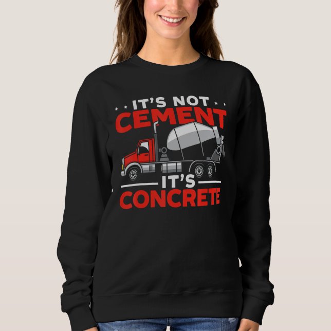 Cement Mixer Truck Driver Job Profession Construct Sweatshirt (Front)