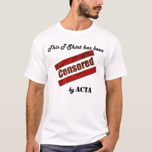 Censored by ACTA T-Shirt