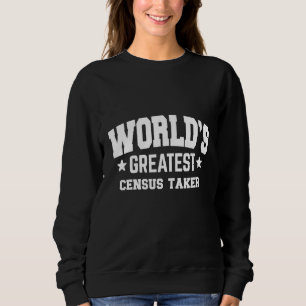 Census Taker World's Greatest 2nd Décor Theme Sweatshirt