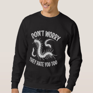 Centipede Lover Arthropod Insect Hide Giant Centip Sweatshirt
