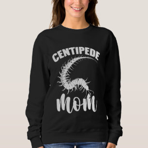 Centipede Mum Arthropod Lover Entomologist Giant C Sweatshirt