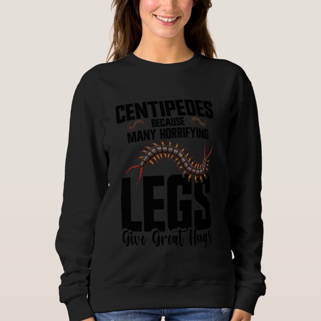 Centipedes Owner Entomologist Arthropod Enclosure  Sweatshirt (Front)