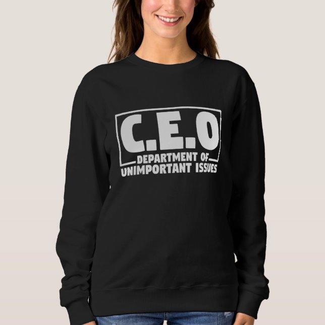 Ceo Department Of Unimportant Issues Ceo Costume C Sweatshirt (Front)