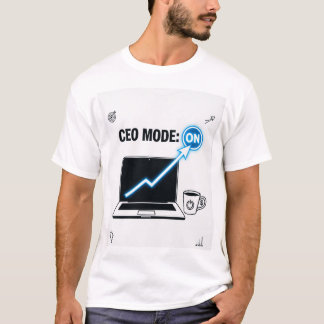 CEO Mode: ON – Entrepreneur Business Mindset T-Shi T-Shirt