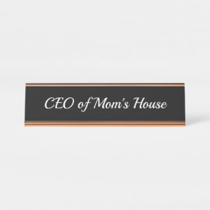 CEO of Mum's House Desk Nameplate
