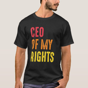 Ceo Of My Rights Social Justice Human Rights Equal T-Shirt