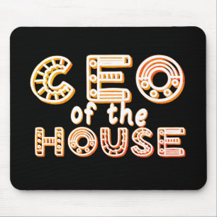 CEO OF THE HOUSE, WHO'S THE CEO OF THE HOUSE! MOUSE PAD