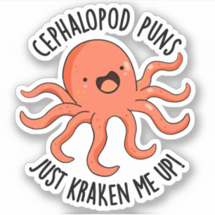 Cephalopod Puns Just Kraken Me Up Funny Animal Pun