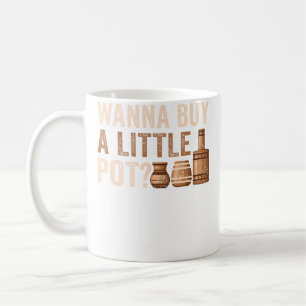 Ceramic Artist - Wanna Buy A Little Pot Clay Potte Coffee Mug
